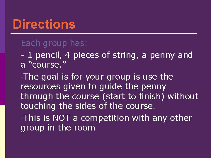 Directions Each group has: - 1 pencil, 4 pieces of string, a penny and