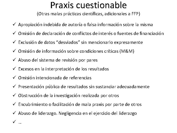 Praxis cuestionable (Otras malas prácticas científicas, adicionales a FFP) ü Apropiación indebida de autoría