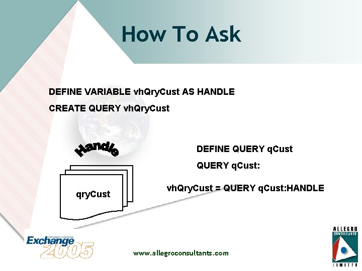 How To Ask DEFINE VARIABLE vh. Qry. Cust AS HANDLE CREATE QUERY vh. Qry.