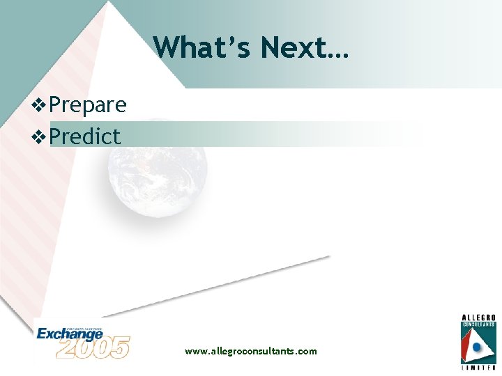What’s Next… v Prepare v Predict www. allegroconsultants. com 