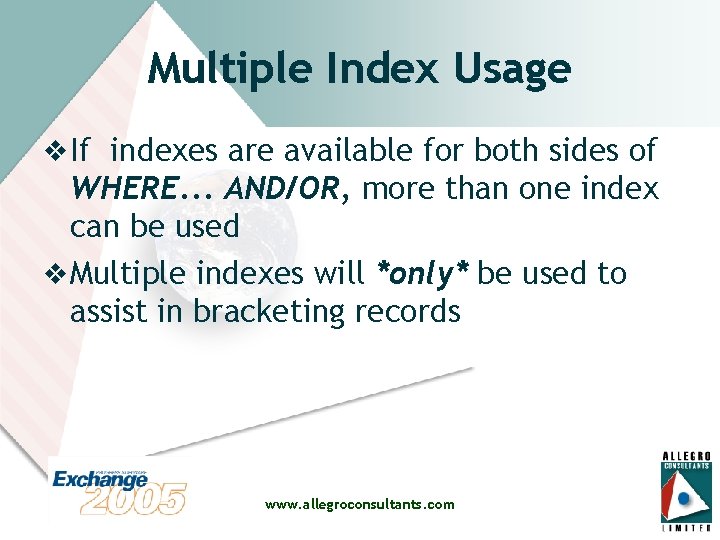 Multiple Index Usage v If indexes are available for both sides of WHERE. .