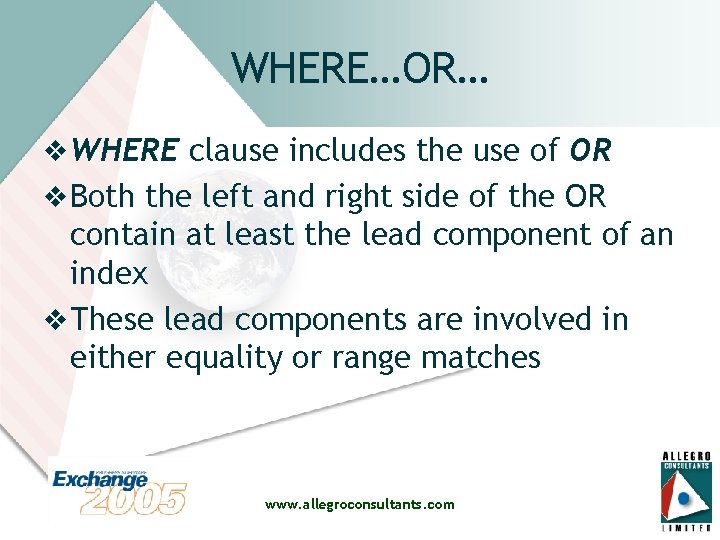 WHERE…OR… v WHERE clause includes the use of OR v Both the left and