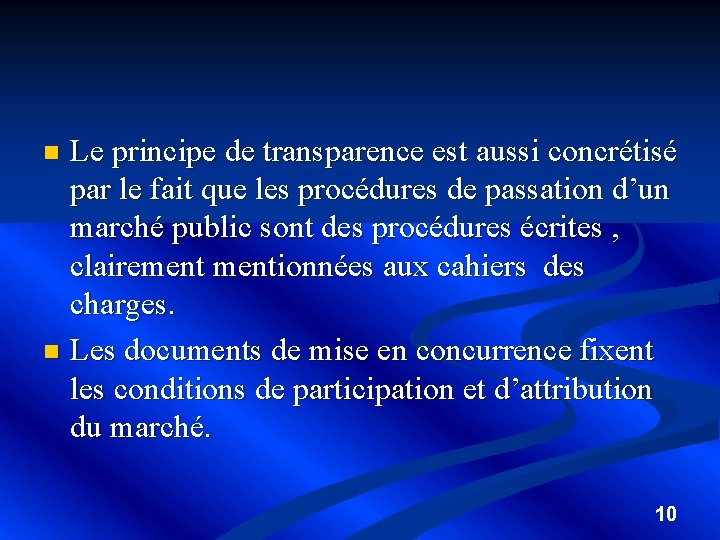 Le principe de transparence est aussi concrétisé par le fait que les procédures de