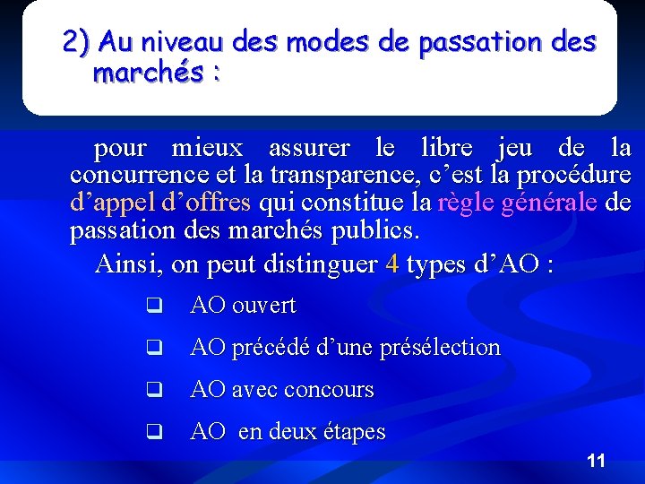 2) Au niveau des modes de passation des marchés : pour mieux assurer le