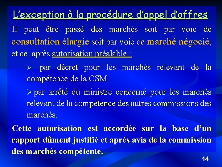 L’exception à la procédure d’appel d’offres Il peut être passé des marchés soit par