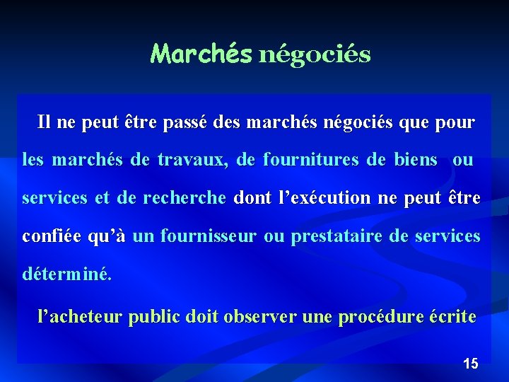 Marchés négociés Il ne peut être passé des marchés négociés que pour les marchés