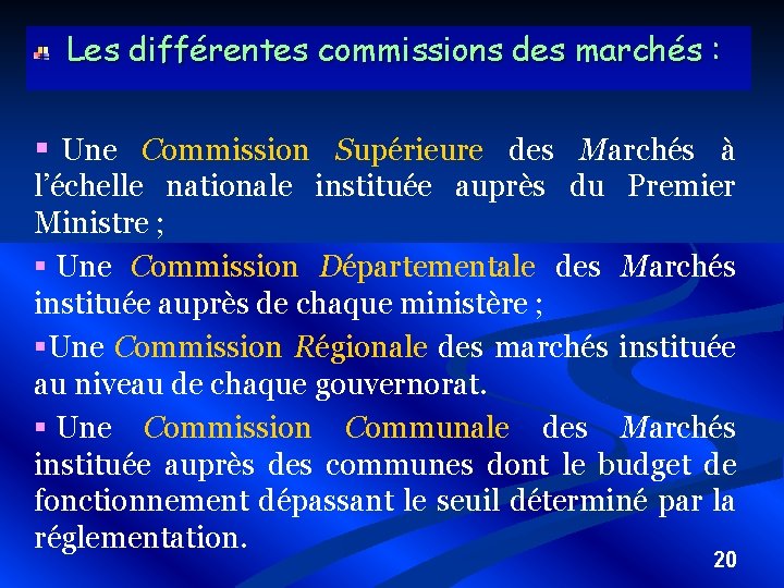 Les différentes commissions des marchés : § Une Commission Supérieure des Marchés à l’échelle