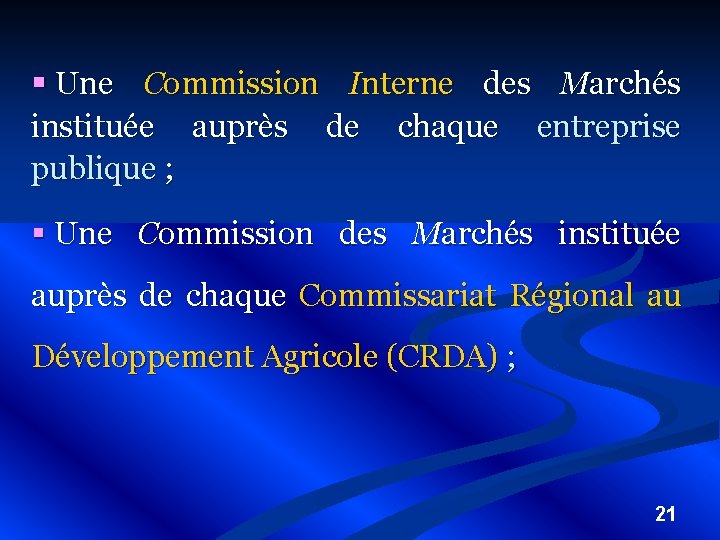 § Une Commission Interne des Marchés instituée auprès de chaque entreprise publique ; §