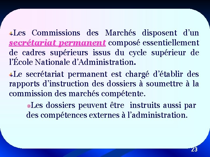 Les Commissions des Marchés disposent d’un secrétariat permanent composé essentiellement de cadres supérieurs issus