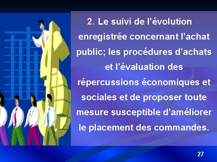 2. Le suivi de l’évolution enregistrée concernant l’achat public; les procédures d’achats et l’évaluation