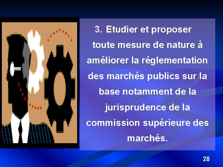 3. Etudier et proposer toute mesure de nature à améliorer la réglementation des marchés