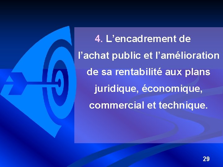 4. L’encadrement de l’achat public et l’amélioration de sa rentabilité aux plans juridique, économique,