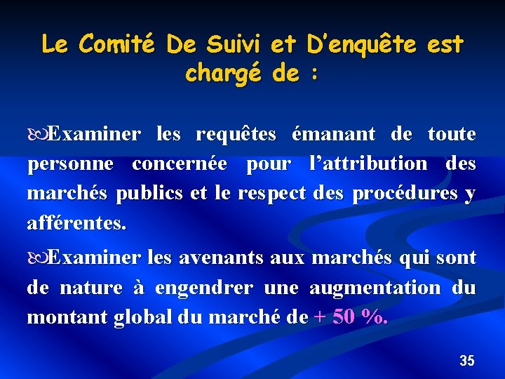 Le Comité De Suivi chargé et D’enquête est de : Examiner les requêtes émanant