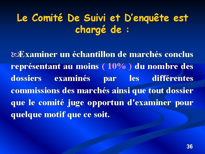 Le Comité De Suivi chargé et D’enquête est de : Examiner un échantillon de