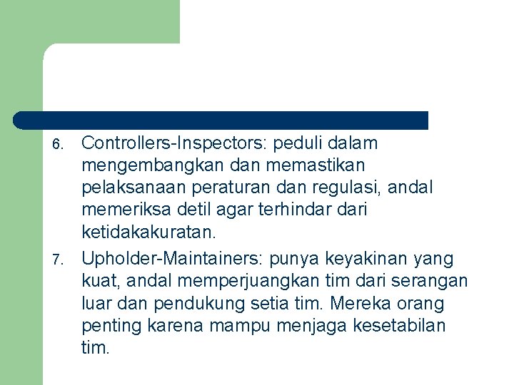 6. 7. Controllers-Inspectors: peduli dalam mengembangkan dan memastikan pelaksanaan peraturan dan regulasi, andal memeriksa