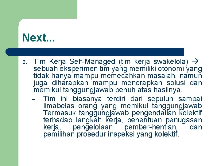 Next. . . 2. Tim Kerja Self-Managed (tim kerja swakelola) sebuah eksperimen tim yang