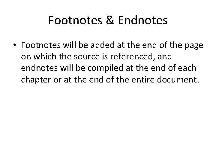 Footnotes & Endnotes • Footnotes will be added at the end of the page