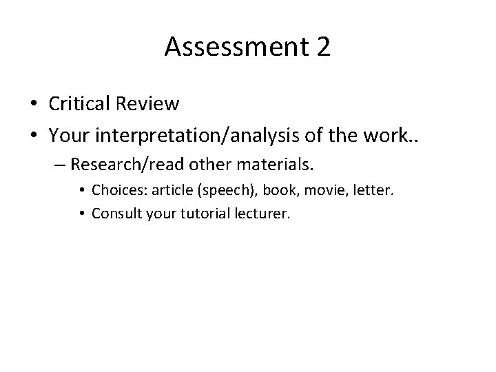 Assessment 2 • Critical Review • Your interpretation/analysis of the work. . – Research/read