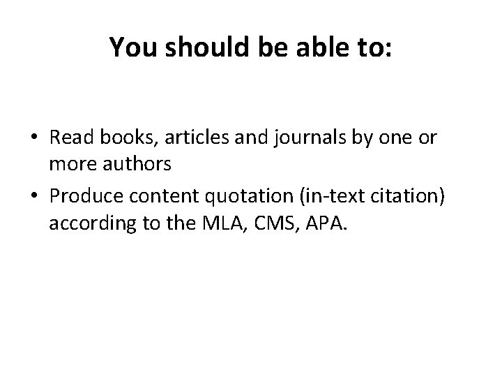 You should be able to: • Read books, articles and journals by one or