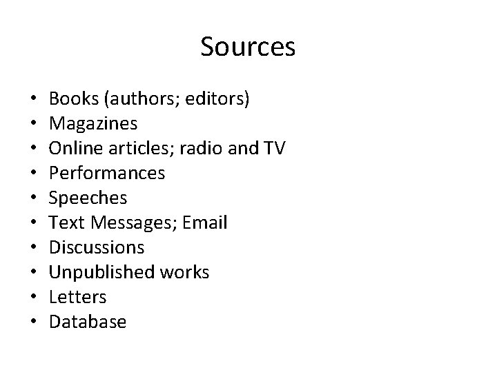Sources • • • Books (authors; editors) Magazines Online articles; radio and TV Performances