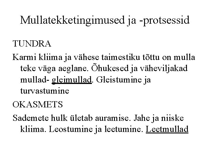 Mullatekketingimused ja -protsessid TUNDRA Karmi kliima ja vähese taimestiku tõttu on mulla teke väga