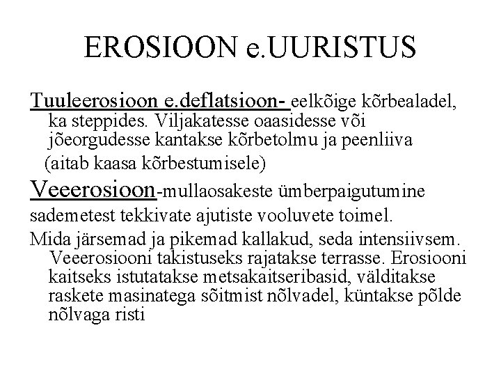 EROSIOON e. UURISTUS Tuuleerosioon e. deflatsioon- eelkõige kõrbealadel, ka steppides. Viljakatesse oaasidesse või jõeorgudesse