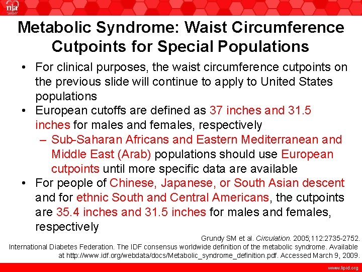 Metabolic Syndrome: Waist Circumference Cutpoints for Special Populations • For clinical purposes, the waist