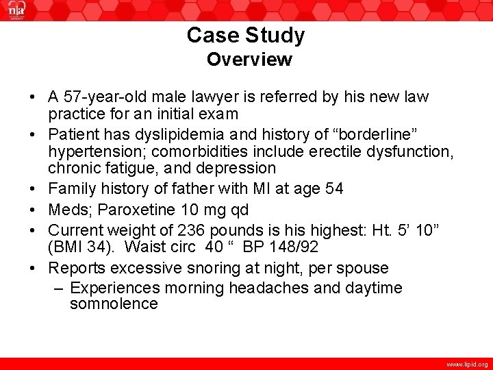 Case Study Overview • A 57 -year-old male lawyer is referred by his new