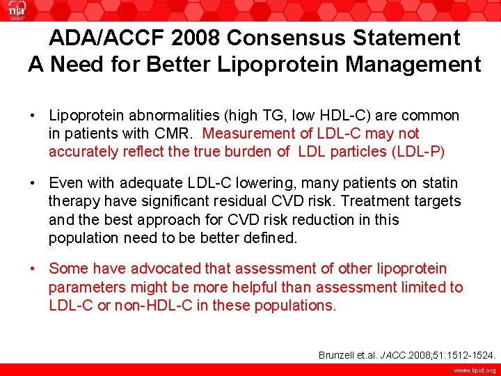 ADA/ACCF 2008 Consensus Statement A Need for Better Lipoprotein Management • Lipoprotein abnormalities (high