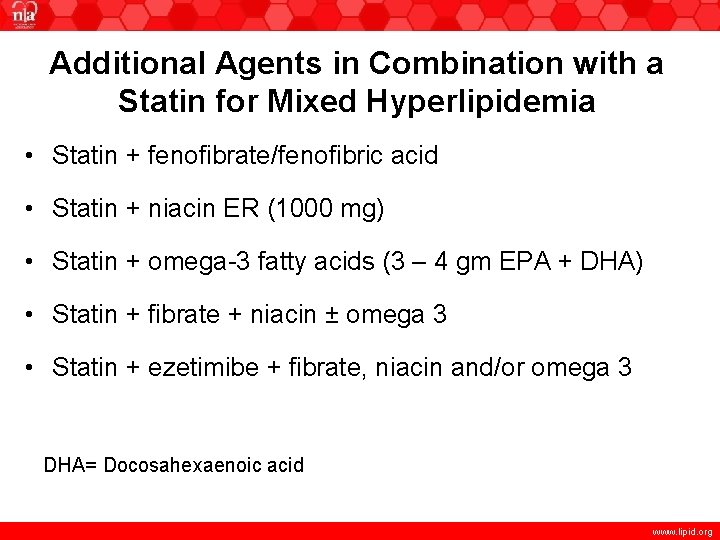 Additional Agents in Combination with a Statin for Mixed Hyperlipidemia • Statin + fenofibrate/fenofibric