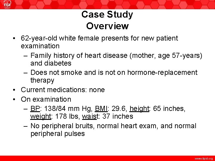 Case Study Overview • 62 -year-old white female presents for new patient examination –