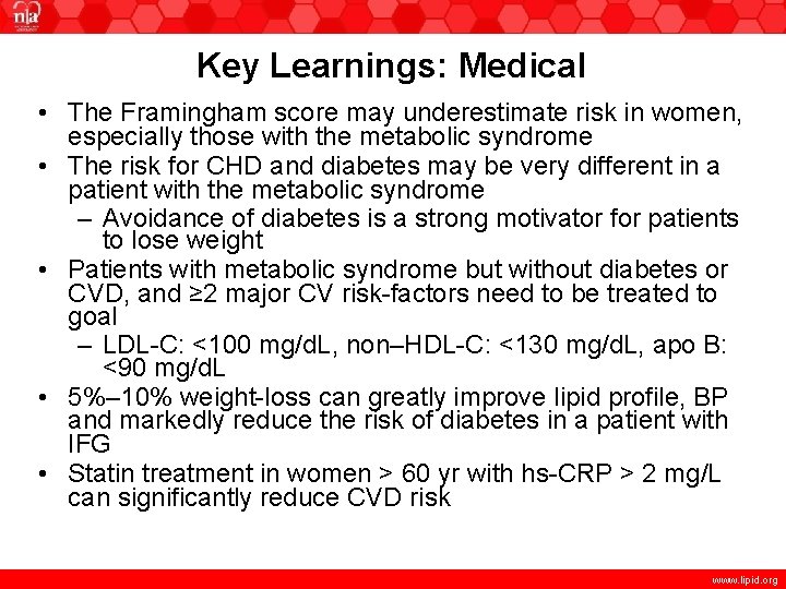 Key Learnings: Medical • The Framingham score may underestimate risk in women, especially those