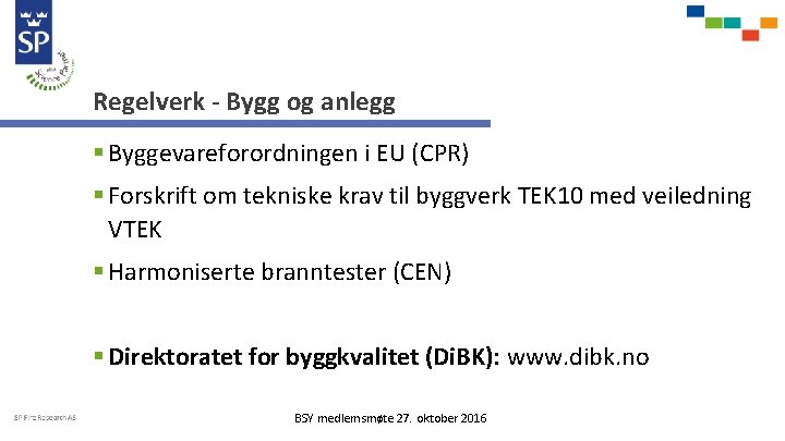 Regelverk - Bygg og anlegg § Byggevareforordningen i EU (CPR) § Forskrift om tekniske