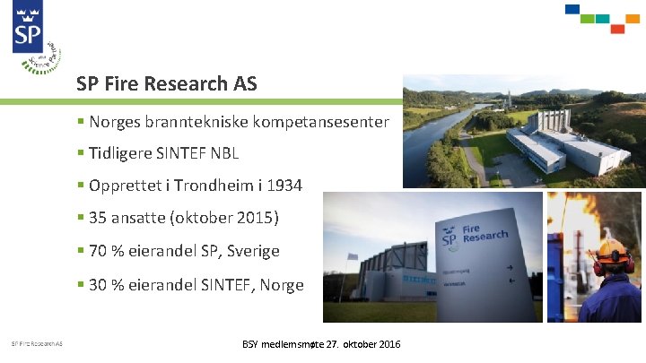 SP Fire Research AS § Norges branntekniske kompetansesenter § Tidligere SINTEF NBL § Opprettet