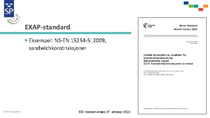 EXAP-standard § Eksempel: NS-EN 15254 -5: 2009, sandwichkonstruksjoner BSY medlemsmøte 27. oktober 2016 