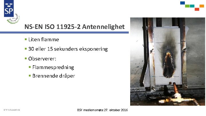 NS-EN ISO 11925 -2 Antennelighet § Liten flamme § 30 eller 15 sekunders eksponering