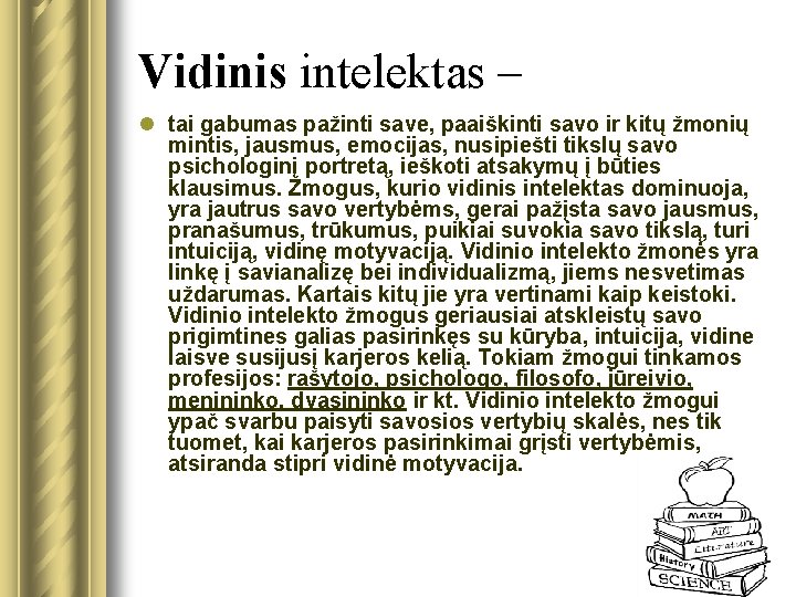 Vidinis intelektas – l tai gabumas pažinti save, paaiškinti savo ir kitų žmonių mintis,