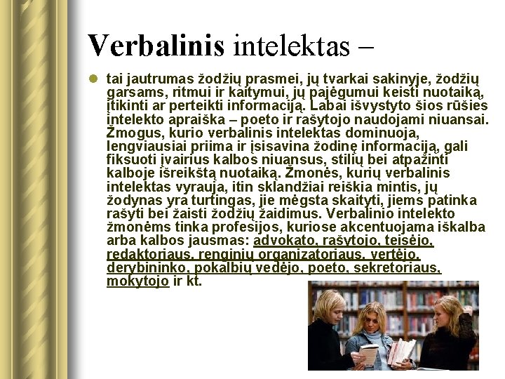 Verbalinis intelektas – l tai jautrumas žodžių prasmei, jų tvarkai sakinyje, žodžių garsams, ritmui