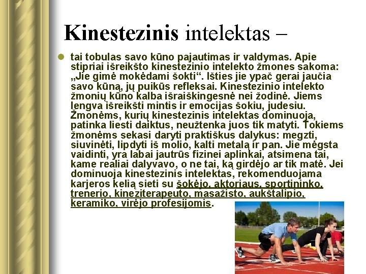 Kinestezinis intelektas – l tai tobulas savo kūno pajautimas ir valdymas. Apie stipriai išreikšto