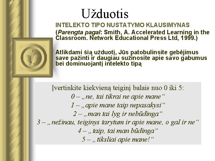 Užduotis INTELEKTO TIPO NUSTATYMO KLAUSIMYNAS (Parengta pagal: Smith, A. Accelerated Learning in the Classroom.