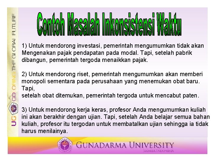 1) Untuk mendorong investasi, pemerintah mengumumkan tidak akan Mengenakan pajak pendapatan pada modal. Tapi,