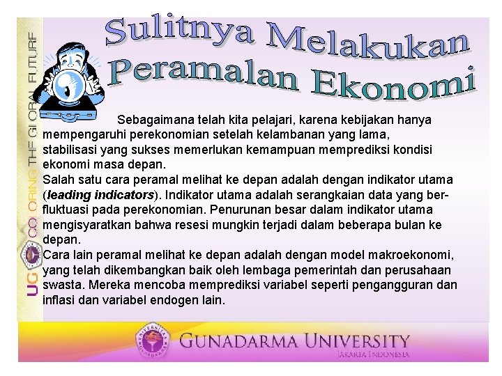 Sebagaimana telah kita pelajari, karena kebijakan hanya mempengaruhi perekonomian setelah kelambanan yang lama, stabilisasi