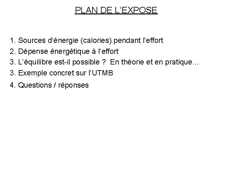 PLAN DE L’EXPOSE 1. Sources d’énergie (calories) pendant l’effort 2. Dépense énergétique à l’effort