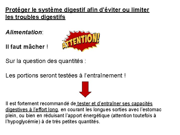 Protéger le système digestif afin d’éviter ou limiter les troubles digestifs Alimentation: Il faut