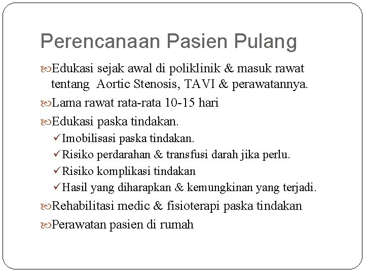 Perencanaan Pasien Pulang Edukasi sejak awal di poliklinik & masuk rawat tentang Aortic Stenosis,