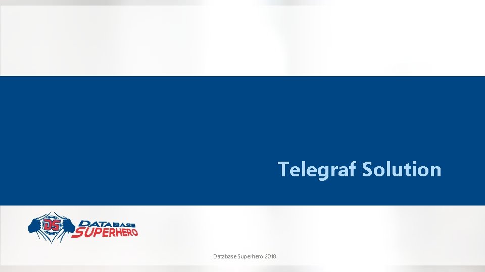 Telegraf Solution Database Superhero 2018 