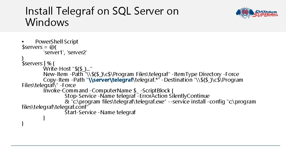 Install Telegraf on SQL Server on Windows • Power. Shell Script $servers = @(
