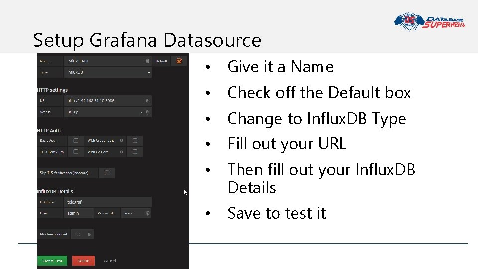 Setup Grafana Datasource • Give it a Name • Check off the Default box