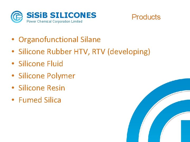 Si. B SILICONES Power Chemical Corporation Limited • • • Products Organofunctional Silane Silicone