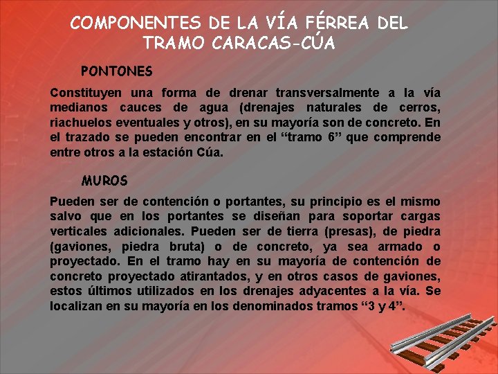 COMPONENTES DE LA VÍA FÉRREA DEL TRAMO CARACAS-CÚA PONTONES Constituyen una forma de drenar